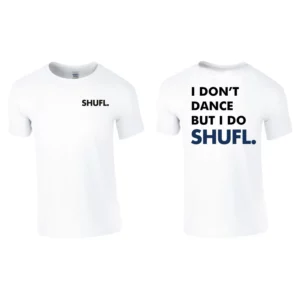 I Don't Dance, I SHUFL. T-Shirt